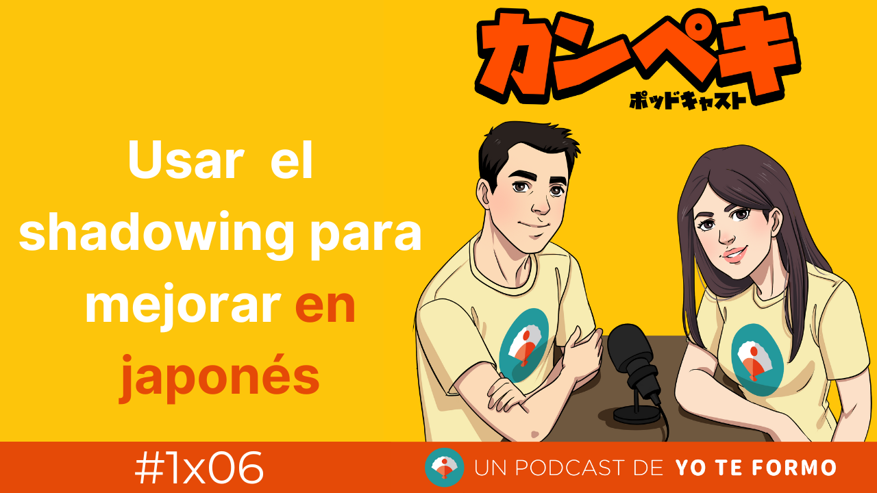 C mo Usar El Shadowing Para Hablar Mejor Japon s Academia De Japones Online Yo Te Formo